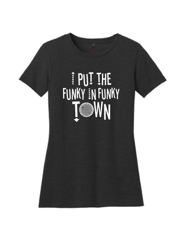 I Put The Funky In Funky Town T-Shirt